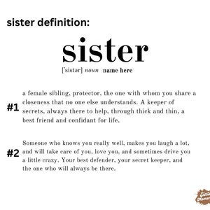 May include: Black and white typography print with the word "sister" defined as a female sibling, protector, and best friend. The print includes the numbers 1 and 2 with descriptions of the qualities of a sister.