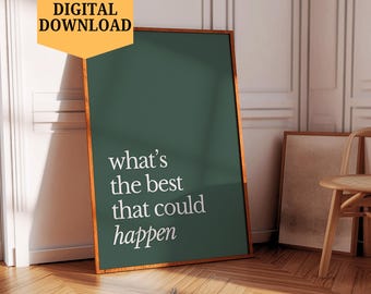 What's The Best That Could Happen Poster Uplifting Quote Art Print Digital Download Printable Wall Art Affirmation Print Aesthetic Wall Art
