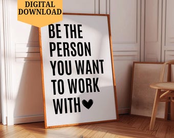 Citas motivacionales: Sé la persona con la que quieres trabajar. Impresión de decoración de pared. Arte de pared imprimible. Póster de motivación de vida. Decoración de cubículos. Digital.