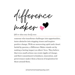 May include: A printable definition of the word "difference maker" with a pink and black heart graphic. The definition describes a person who transforms challenges into opportunities and inspires positive change.