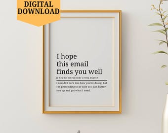 I Hope This Email Finds You Well Printable | Funny Office Wall Art Digital Download | Sarcastic Coworker Gift Print