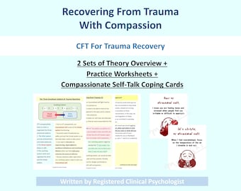 May include: A digital document titled Recovering From Trauma With Compassion, featuring CFT For Trauma Recovery, 2 Sets of Theory Overview, Practice Worksheets, and Compassionate Self-Talk Coping Cards, written by a Registered Clinical Psychologist.