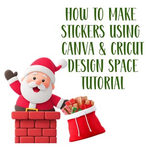 May include: A cartoon Santa Claus figure emerging from a brick chimney, waving and holding a red sack overflowing with wrapped gifts. The image includes the text: "HOW TO MAKE STICKERS USING CANVA & CRICUT DESIGN SPACE TUTORIAL" in green.