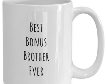 Bonus Brother Mug, Best Bonus Brother, Step Brother, Bonus brother Gift, Brother in Law, Appreciation Gift, Brother Coffee Mug, For Him