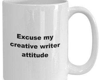 Excuse My Creative Writer Attitude Mug, Funny Writers Tea or Coffee Mug, Gift for him, Gift For Her, For The Office Journalist Blog Writer