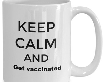 Keep Calm and Get Vaccinated Mug, Vaccination mug, Coronavirus, Covid 19, Pandemic Gift Ideas, Funny Covid 19 Vaccination mug Gift