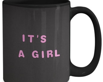 Gender Reveal Mug-It's A Girl-Gift for Mother To Be-Coffee or Tea Mug-Baby Shower Gift-Baby Gift-New Parent Gift