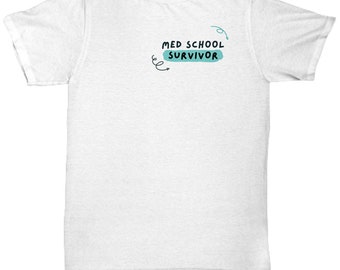 Med School Survivor T-Shirt, Medical School Gift, New Doctor Gift,  Med School Graduation Gift, Gift for Him, Gift for Her, Gift for Friend