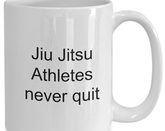 Jiu Jitsu Athletes Never Quit Tea or Coffee Mug, Judo Athletes Mug, Judo Lovers Gift, Competitive Athletes, Martial Arts Mug Gift