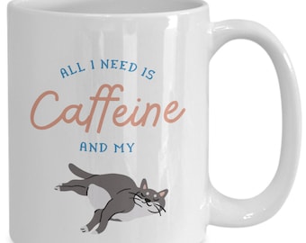 All I Need is Caffeine and My Cat Mug,  Funny Cat Mug, Coffee Lover Mug,  Cat Lover Gift Mug, Crazy Cat Lady Mug, Cat Mug, My Cat Mug