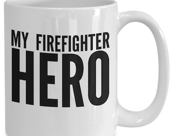 My Firefighter Hero Tea or Coffee Mug, Appreciation Keepsake Mug, Disaster Relief Worker Tea or Coffee Mug, Fire Fighter Gift