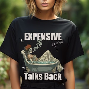 Expensive Difficult And Talks Back Shirt, Woman Tshirt, Trendy Front Shirt, Sarcastic Wife Shirt, Mothers Day Gift, Mom Life Tee