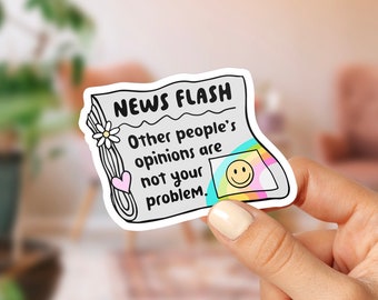 NEW! News Flash Other People's Opinions Are Not Your Problem Sticker Self Love Mental Health Laptop Decal Water Bottle Sticker