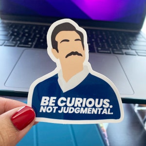 Be Curious. Not Judgmental - Laptop Sticker - Free Shipping