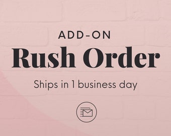 ADD-ON: Rush Order (Ships in 1 business day)