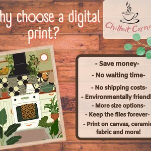 May include: A digital illustration of a kitchen with white cabinets, a black range hood, and a white stove with a leopard print oven mitt. The kitchen has a black and white checkered floor and is decorated with plants. The text "Chillout Corner" is in the top right corner of the image. The text "Why choose a digital print?" is in the top left corner of the image. The text below the image reads: "Save money - No waiting time - No shipping costs - Environmentally friendly - More size options - Keep the files forever - Print on canvas, ceramic, fabric and more!"
