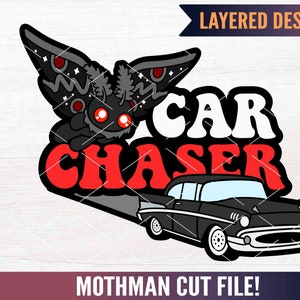 May include: Black and red layered design featuring a mothman with red eyes and the text "CAR CHASER" and a black vintage car. The design is labeled "Mothman Cut File!" and "Layered Design!"