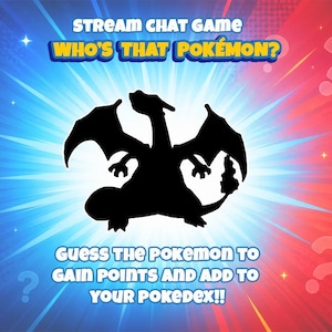 May include: A promotional graphic for a "Who's That Pokémon?" stream chat game. The image features a black silhouette of a Pokémon against a blue and red radial background. Text prompts viewers to guess the Pokémon to earn points and add to their Pokédex.
