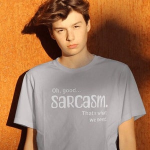 Oh, good... sarcasm - Unisex Jersey Short Sleeve Tee