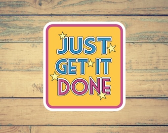 Just Get It Done Sticker | Waterproof Sticker for Laptop, Water Bottle, Phone Case etc.