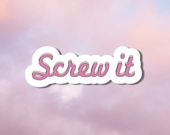 Screw It Sticker | Waterproof Sticker for Laptop, Water Bottle, Phone Case etc.