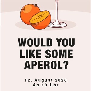 K&ouml;nnte beinhalten: Eine Illustration eines Aperol Spritz Cocktails mit einer Orangenscheibe und einem Strohhalm. Der Text lautet "Would you like some Aperol?" 12. August 2023 Ab 18 Uhr Bei uns im Garten Sommerfeld 122 38124 Braunschweig Ich freue mich auf Euch! Pia