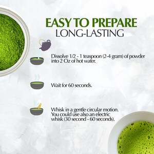 Easy to prepare - Long-Lasting - Dissolve 1/2 - 1 teaspoon (2-4 gram) of powder into 2 Oz of hot water, wait for 60 seconds, Whisk in a gentle circular motion. You could use also an electric whisk (30 seconds - 60 seconds) - Kagoshima Tea