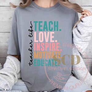 Teacher Life Shirt, Teach Love Inspire Motivate Educate Shirt, Gift For Teacher, Back To School Shirt, Christmas Gift ,Birthday gift