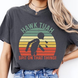 Hawk Tuah Spit On That Thang 2024 Shirt, Trending Hawk Tuah 24 Funny Tee, Comfort Colors Tee, Unisex T-shirt