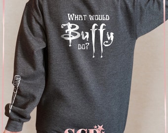 What Would Buffy Do Sweatshirt, Buffy The Vampire Slayer Sweatshirt, What Would Buffy Do,  Unisex Crewneck Sweatshirt, Buffy Fan Gift, Buffy