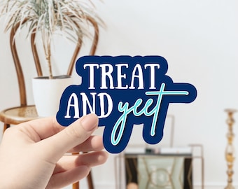 Treat and Yeet Nurse Gloss Vinyl Die cut Sticker WATERPROOF {Custom, Nursing, Treat & Yeet, emergency, ama forms, pure wick}