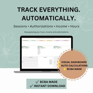 Könnte beinhalten: Ein Laptop-Bildschirm zeigt ein digitales Tracking-Dashboard mit dem Text TRACK EVERYTHING. AUTOMATICALLY. Sessions • Authorizations • Income • Hours. Stop guessing your hours, income, and authorizations. Ein kreisförmiges Abzeichen zeigt VISUAL DASHBOARD AUTO CALCULATIONS BCBA MADE. Darunter steht der Text BCBA MADE INSTANT DOWNLOAD.