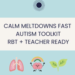 May include: A teal and white graphic with the text "Instant Calm-Down Tools for Real Behavior Moments." The image includes the text "CALM MELTDOWNS FAST AUTISM TOOLKIT RBT + TEACHER READY." There are illustrations of lungs, a brain with a rainbow, and leaves.