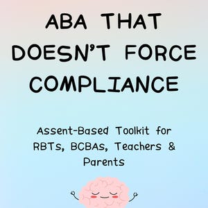 Assent-Based ABA Toolkit | Stop Power Struggles, Autism Behavior Strategies (Digital Download)