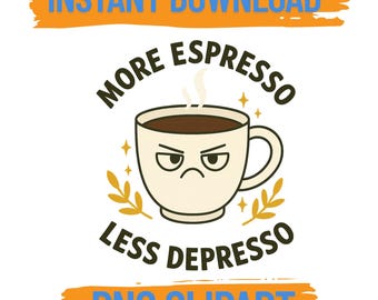 More Espresso Less Depresso PNG – Funny Coffee Quote Design for Stickers, Shirts, Libbey Cups, Tumblers & More | Caffeine Lover