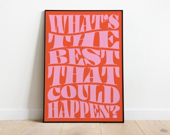 What&#39;s The Best That Can Happen? Print / Motivational Inspirational Mental Health Quote Poster / Funky Good Vibes Wall Art