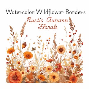 May include: A watercolour illustration of wildflower borders with the text "Watercolor Wildflower Borders" and "Rustic Autumn Florals". The image features orange, yellow, and brown flowers, acorns, and foliage against a white background.