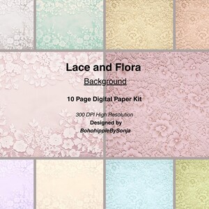May include: A digital paper kit titled "Lace and Flora" with a variety of floral lace backgrounds in soft pastel colors. The image includes text that reads "10 Page Digital Paper Kit" and "300 DPI High Resolution". Designed by BohohippieBySonja.