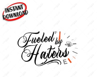 Fueled by Haters svg, ai, png, pdf, eps | Druckbare grafik | Digitale Dateiformate | Sofortiger Downlaod