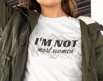 I'm Not Most Women T-shirt, Racing Tee, Dirt Racing Shirt, Drag Racing Shirt, Race Cars Shirts, Gift for Mom, Women's Tee