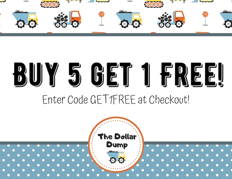 May include: White background with a blue polka dot border. The text "BUY 5 GET 1 FREE!" is displayed in large black letters. The text "Enter Code GET1FREE at Checkout!" is below. A logo for "The Dollar Dump" is at the bottom.