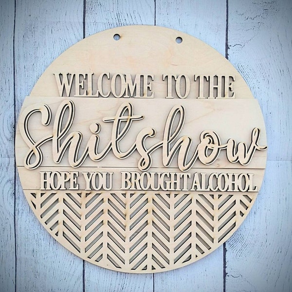 Welcome to the Shitshow DIY Round Door Sign / Welcome Door Hanger / Welcome ish DIY / Paint Party / Wood Kit / Do It Yourself / Alcohol