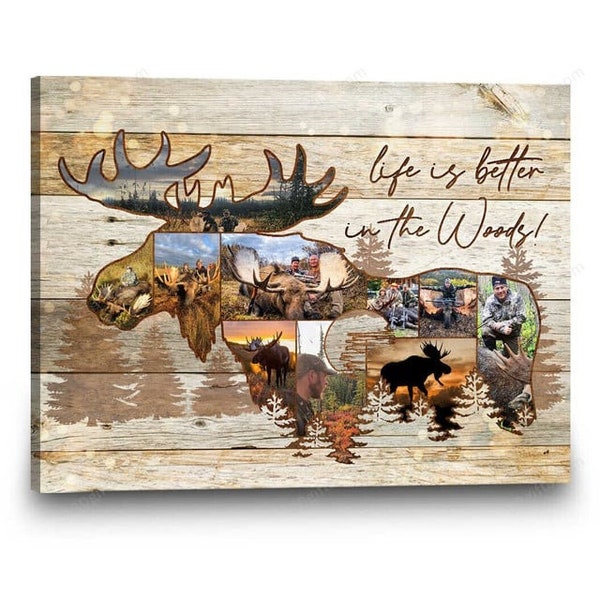 Personalized Moose Hunting Photo Canvas Painting, Life Is Better In The Woods Poster, Family Gift Ideas, Custom Photo Collage Frames Canvas
