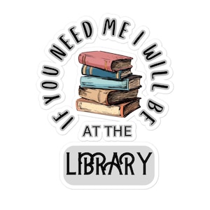 Viny Decal- I&#39;ll be at the library sticker - 3 sizes - multi-use - decal for water bottles, laptops, phones, travel mugs, cars, bikes