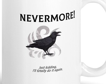 Nunca mais! Brincadeirinha, farei de novo caneca de cerâmica brilhante, Edgar Allen Poe, caneca Raven, caneca engraçada para presente, 3 tamanhos disponíveis