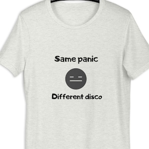 Same panic different disco unisex t-shirt, comfort fit, assorted shades, for men and women
