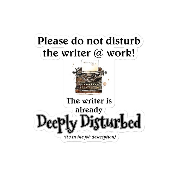 Do Not Disturb the Writer at Work, vinyl sticker decal, 3 sizes available, gift for writer, laptop sticker, for writer friend, funny gift