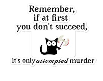 Attempted Murder, Cat Sticker, durable vinyl decal, dark humor, 3 sizes to choose from, fun sticker for bike, car, laptop, phone