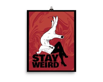 STAY WEIRD surreal art poster - 3 size options - thick matte paper poster, frame it or suitable to hang as is