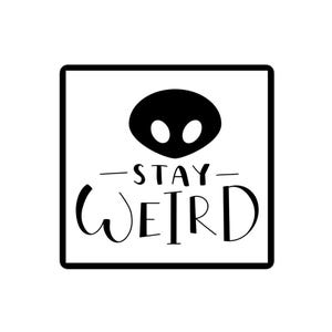 Stay Weird Sticker motivational decal - 3 size options - bubble free - waterproof - multi use, multi surface - durable
